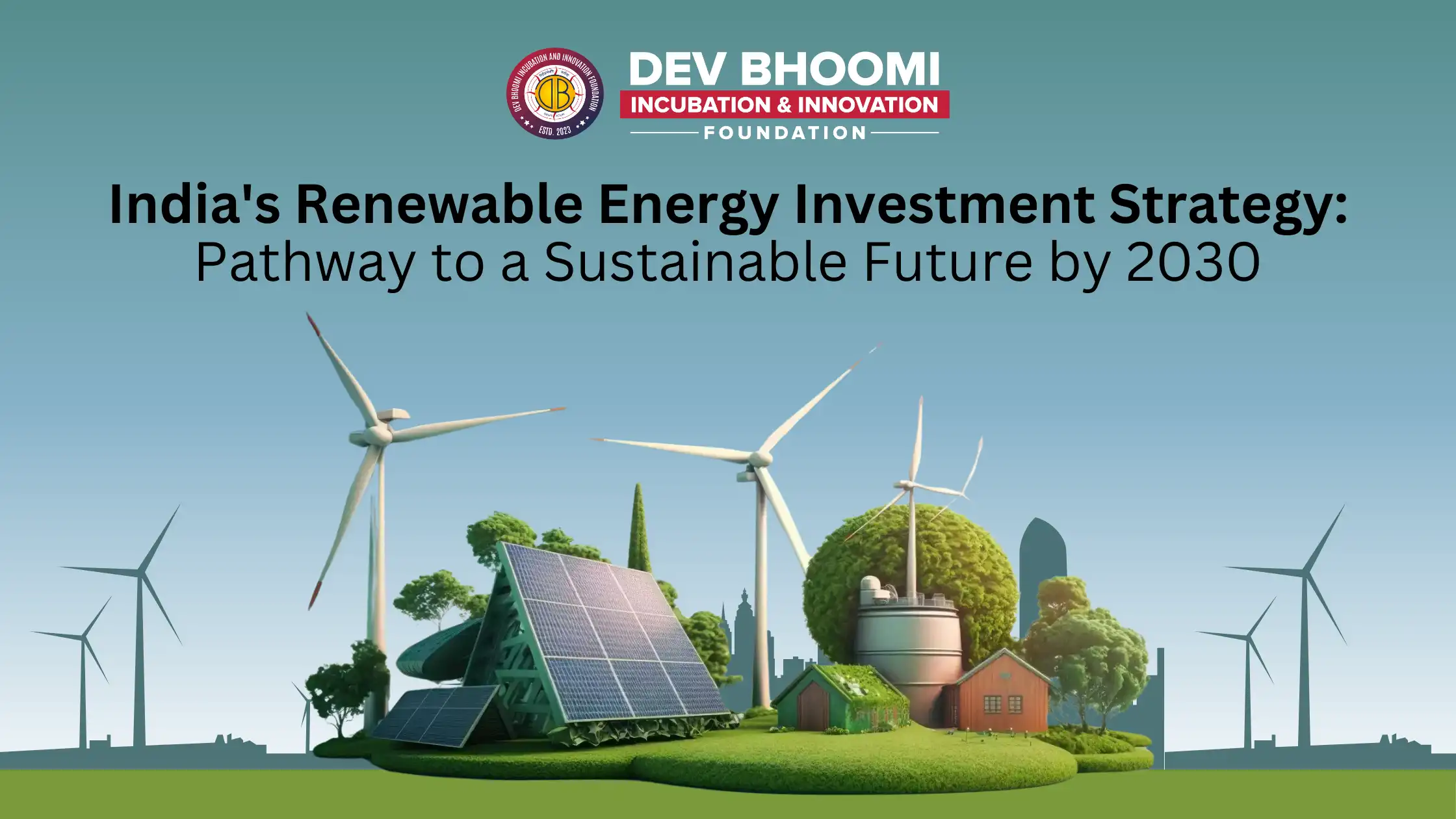 India's Renewable Energy Investment Strategy: Pathway to a Sustainable Future by 2030